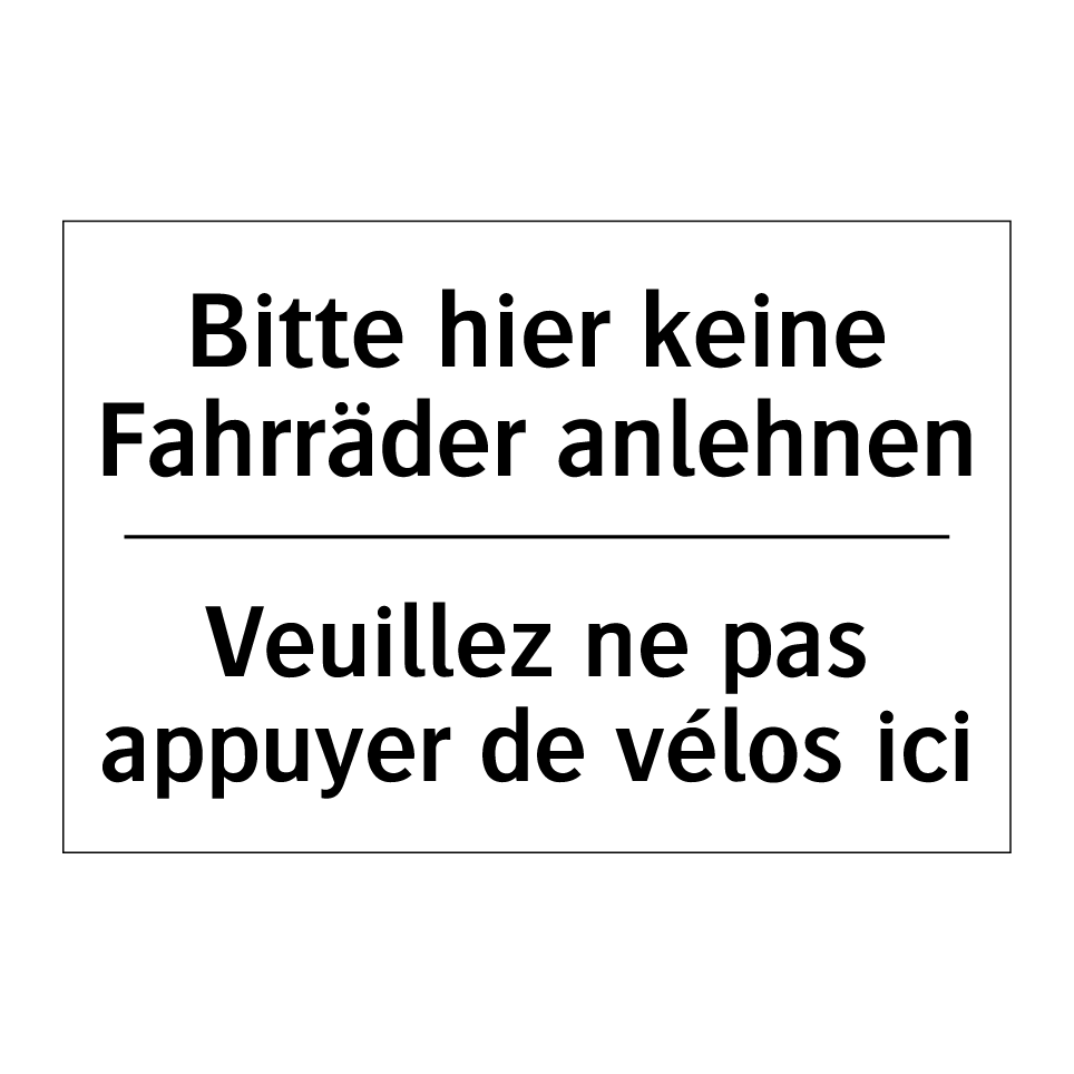 Bitte hier keine Fahrräder anlehnen /.../ - Veuillez ne pas appuyer de vélos /.../