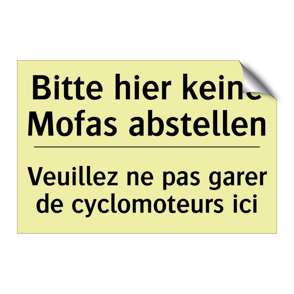 Bitte hier keine Mofas abstellen /.../ - Veuillez ne pas garer de cyclomoteurs /.../