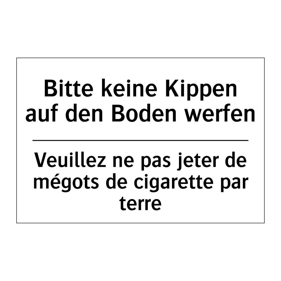 Bitte keine Kippen auf den Boden /.../ - Veuillez ne pas jeter de mégots /.../
