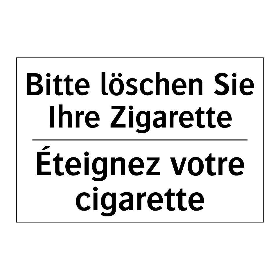 Bitte löschen Sie Ihre Zigarette /.../ - Éteignez votre cigarette