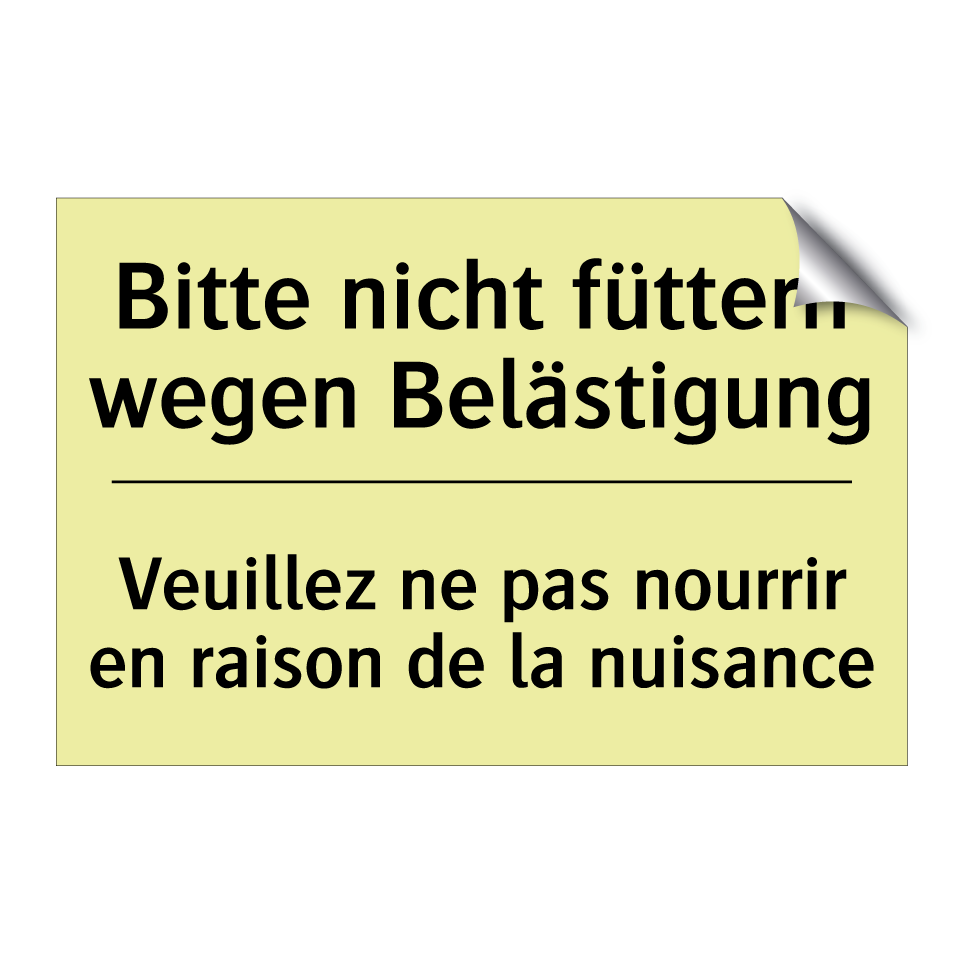 Bitte nicht füttern wegen Belästigung /.../ - Veuillez ne pas nourrir en raison /.../