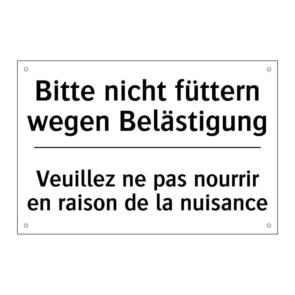Bitte nicht füttern wegen Belästigung /.../ - Veuillez ne pas nourrir en raison /.../