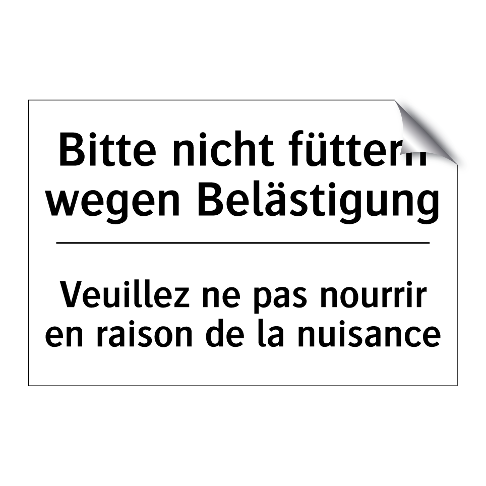 Bitte nicht füttern wegen Belästigung /.../ - Veuillez ne pas nourrir en raison /.../