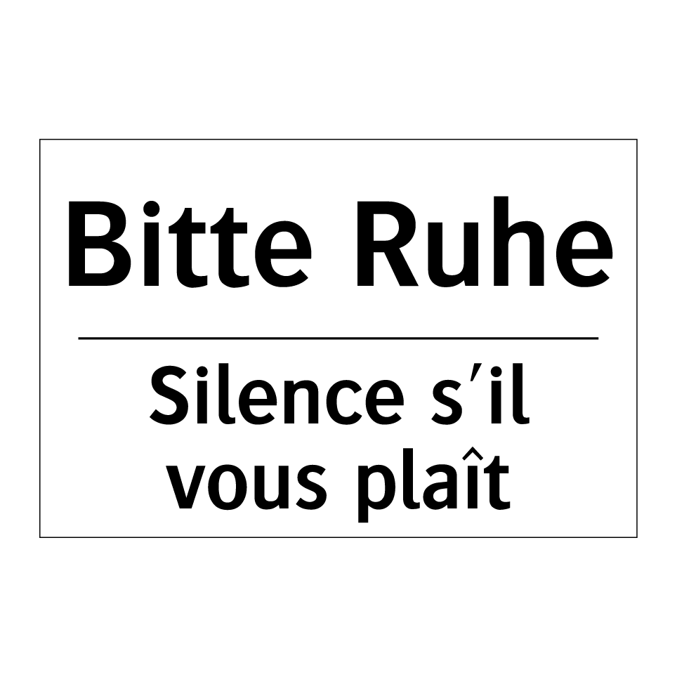 Bitte Ruhe - Silence s'il vous plaît