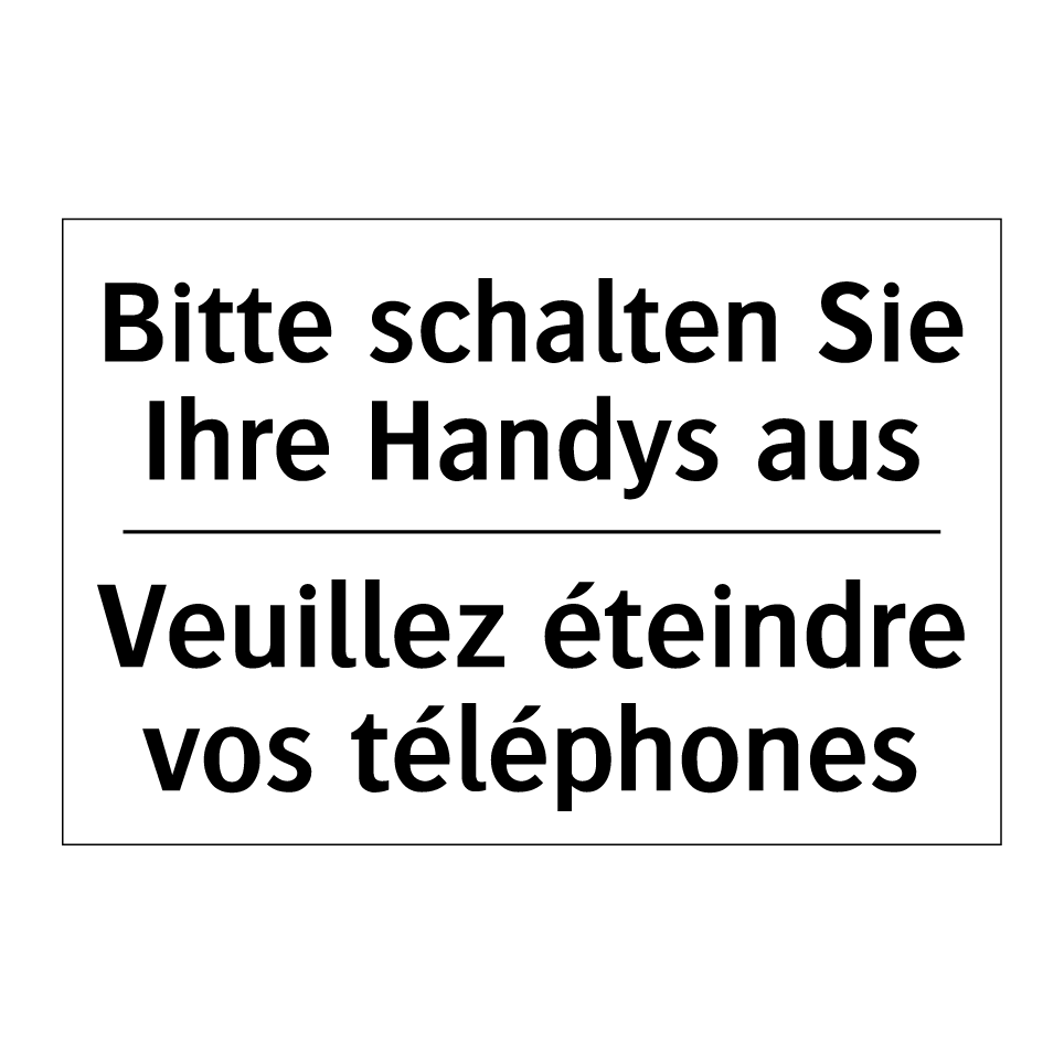 Bitte schalten Sie Ihre Handys /.../ - Veuillez éteindre vos téléphones /.../