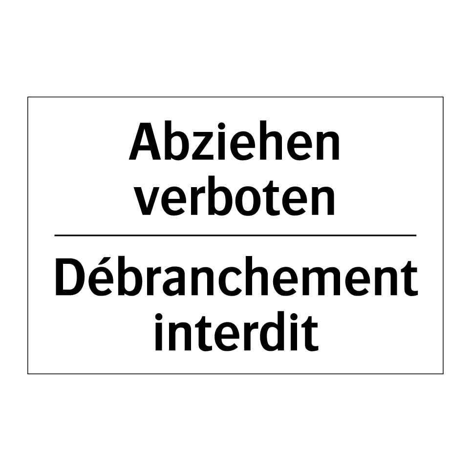 Abziehen verboten - Débranchement interdit