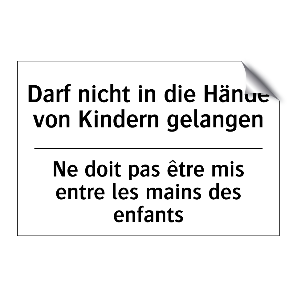 Darf nicht in die Hände von Kindern /.../ - Ne doit pas être mis entre les /.../
