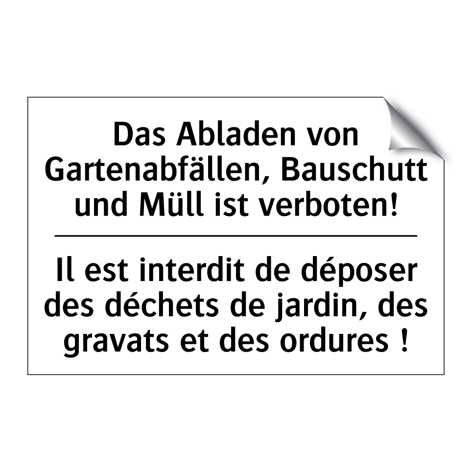 Das Abladen von Gartenabfällen, /.../ - Il est interdit de déposer des /.../