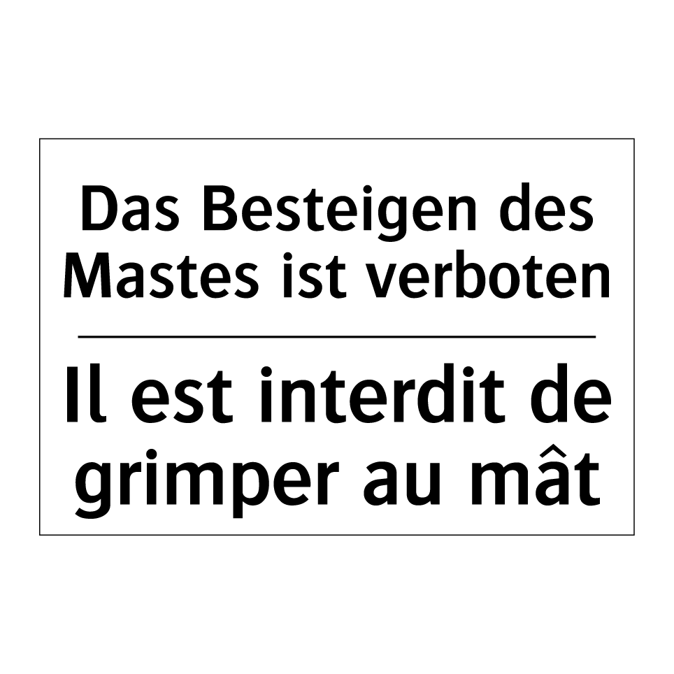 Das Besteigen des Mastes ist verboten /.../ - Il est interdit de grimper au /.../