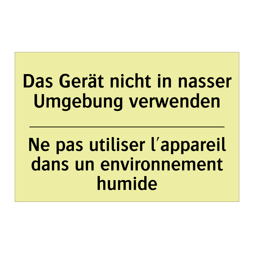 Das Gerät nicht in nasser Umgebung /.../ - Ne pas utiliser l'appareil dans /.../