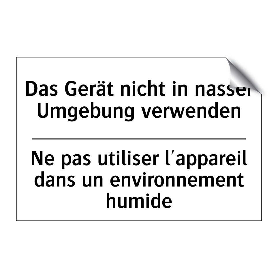 Das Gerät nicht in nasser Umgebung /.../ - Ne pas utiliser l'appareil dans /.../