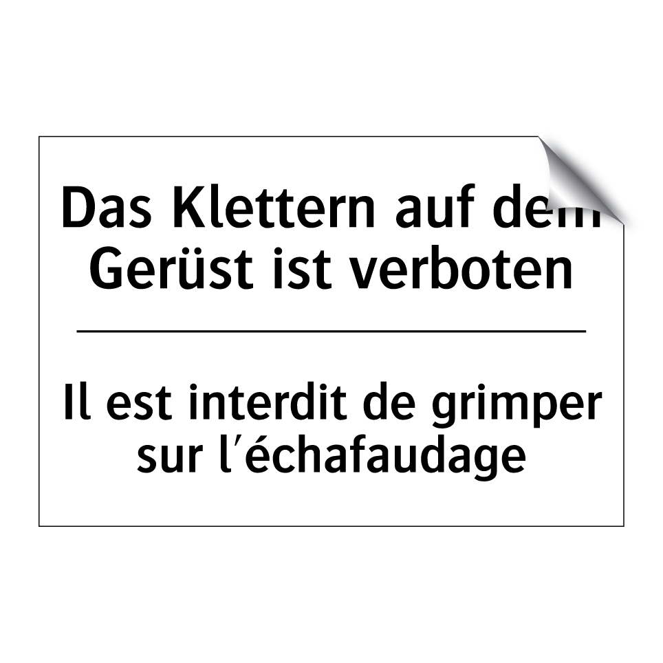 Das Klettern auf dem Gerüst ist /.../ - Il est interdit de grimper sur /.../