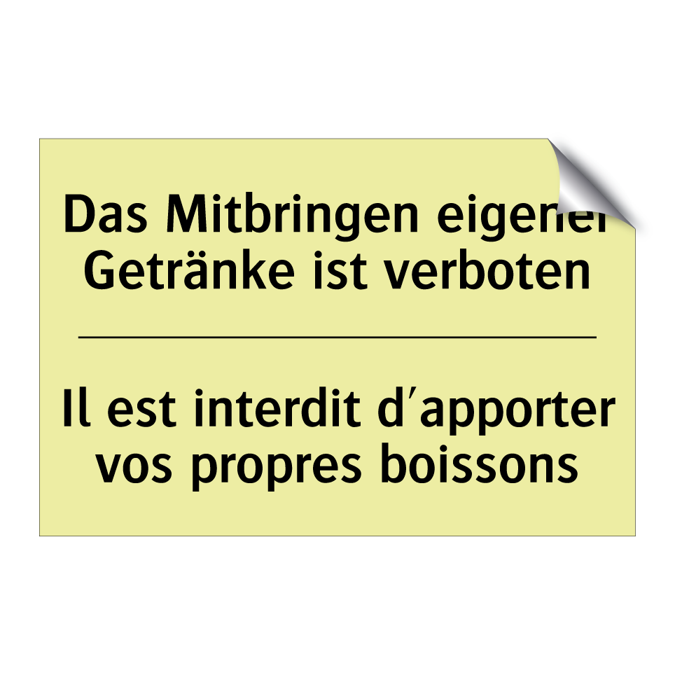 Das Mitbringen eigener Getränke /.../ - Il est interdit d'apporter vos /.../