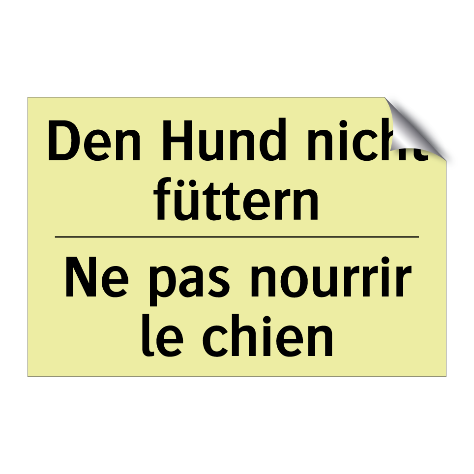 Den Hund nicht füttern - Ne pas nourrir le chien
