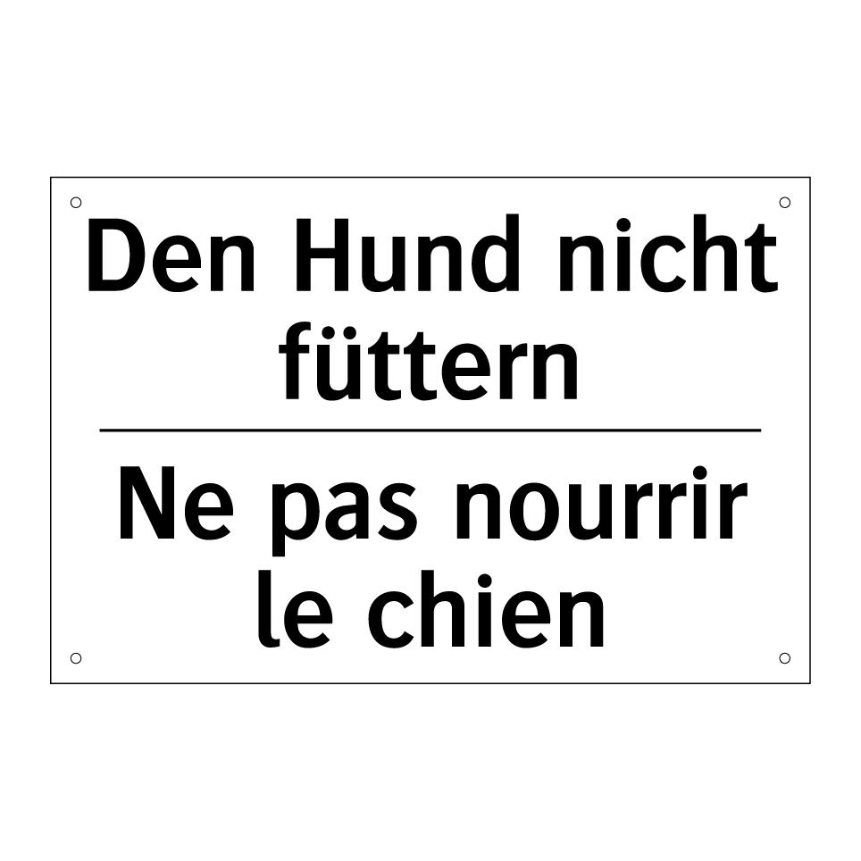 Den Hund nicht füttern - Ne pas nourrir le chien
