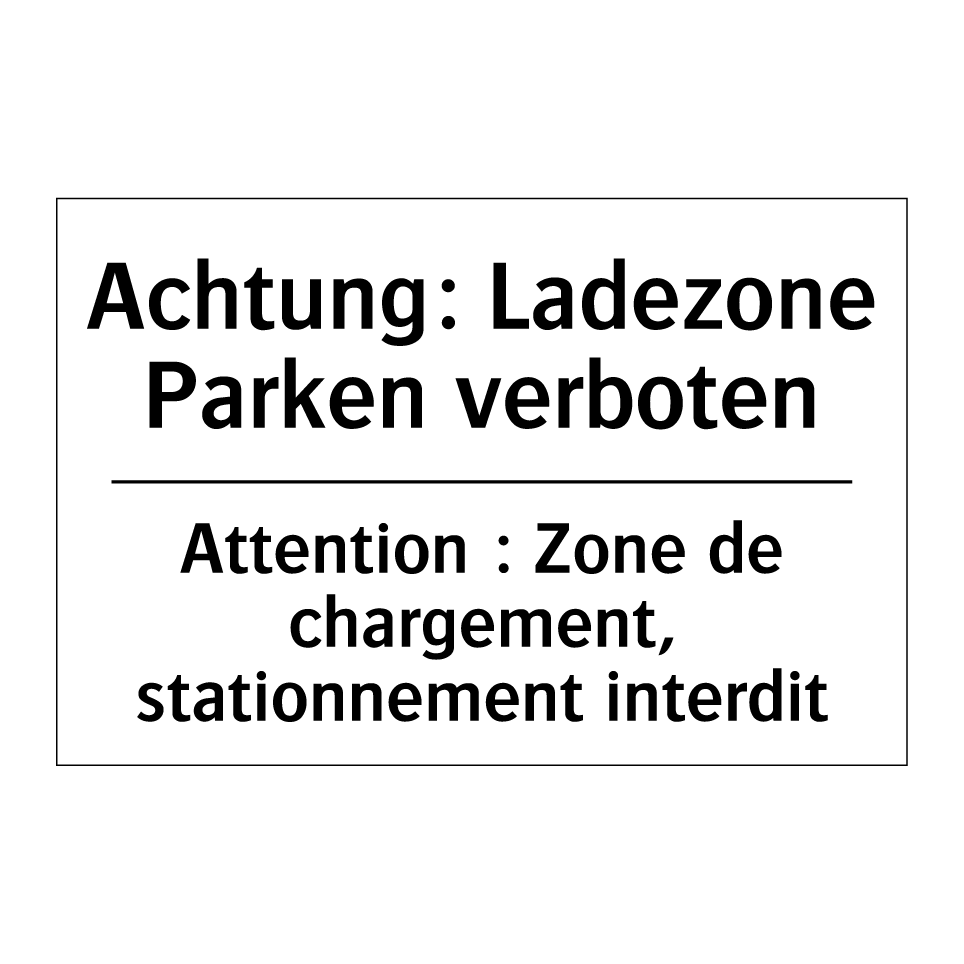 Achtung: Ladezone Parken verboten /.../ - Attention : Zone de chargement, /.../