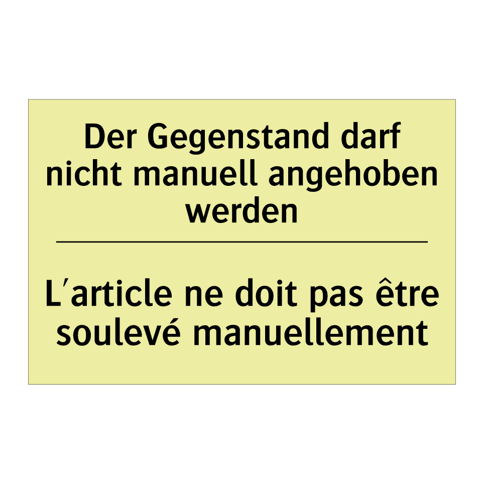 Der Gegenstand darf nicht manuell /.../ - L'article ne doit pas être soulevé /.../