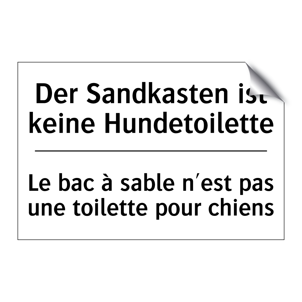 Der Sandkasten ist keine Hundetoilette /.../ - Le bac à sable n'est pas une toilette /.../