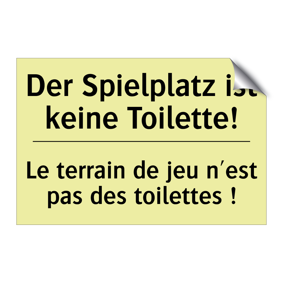 Der Spielplatz ist keine Toilette! /.../ - Le terrain de jeu n'est pas des /.../