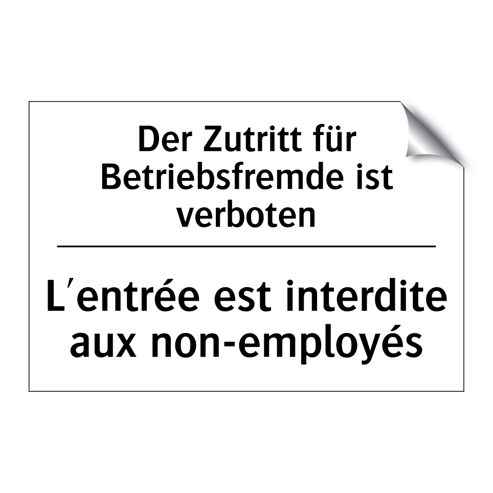 Der Zutritt für Betriebsfremde /.../ - L'entrée est interdite aux non-employés /.../
