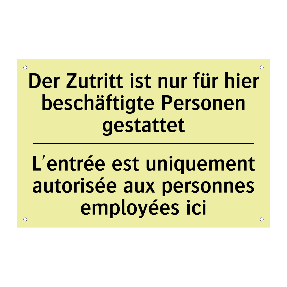 Der Zutritt ist nur für hier beschäftigte /.../ - L'entrée est uniquement autorisée /.../