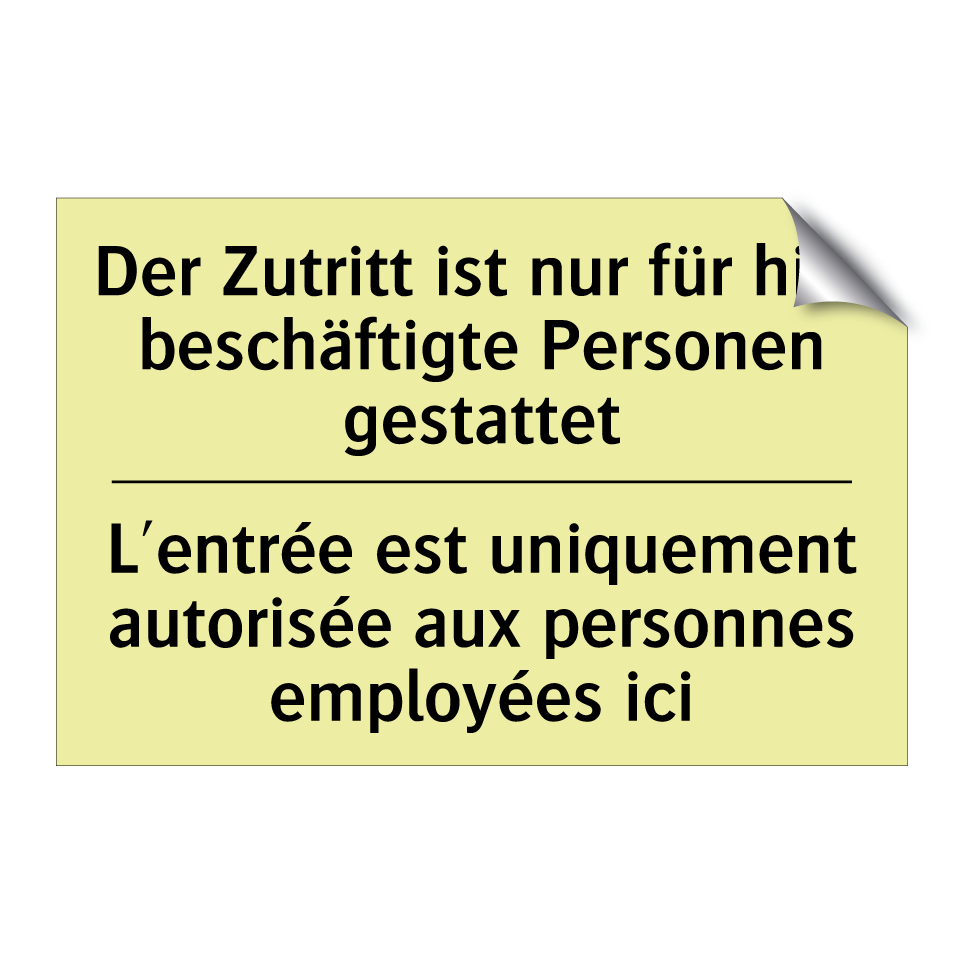Der Zutritt ist nur für hier beschäftigte /.../ - L'entrée est uniquement autorisée /.../