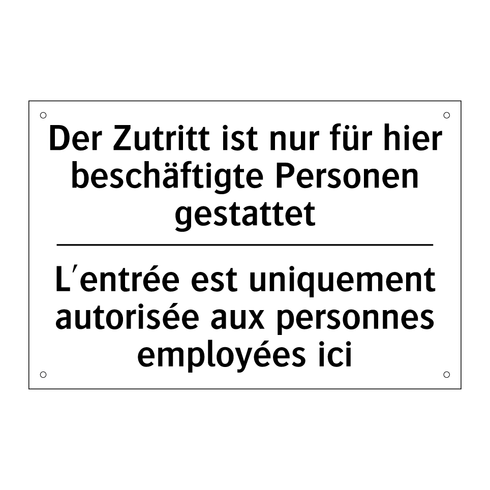 Der Zutritt ist nur für hier beschäftigte /.../ - L'entrée est uniquement autorisée /.../