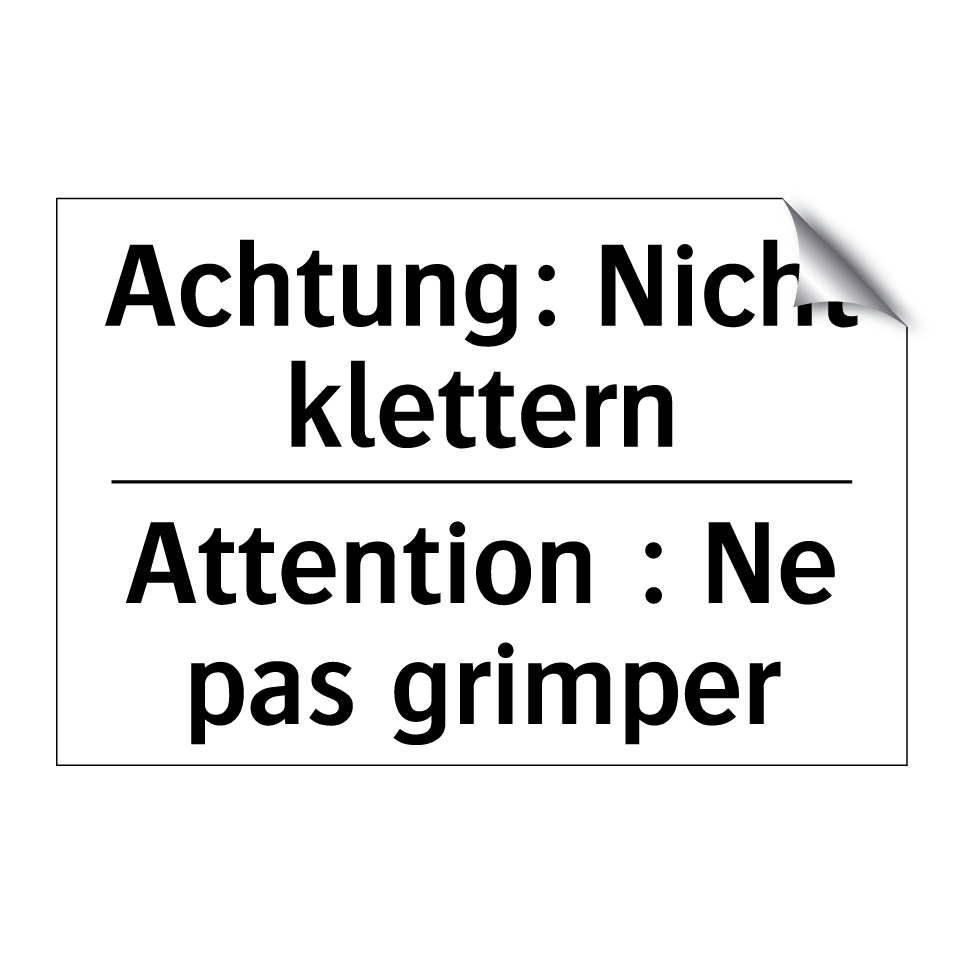 Achtung: Nicht klettern - Attention : Ne pas grimper