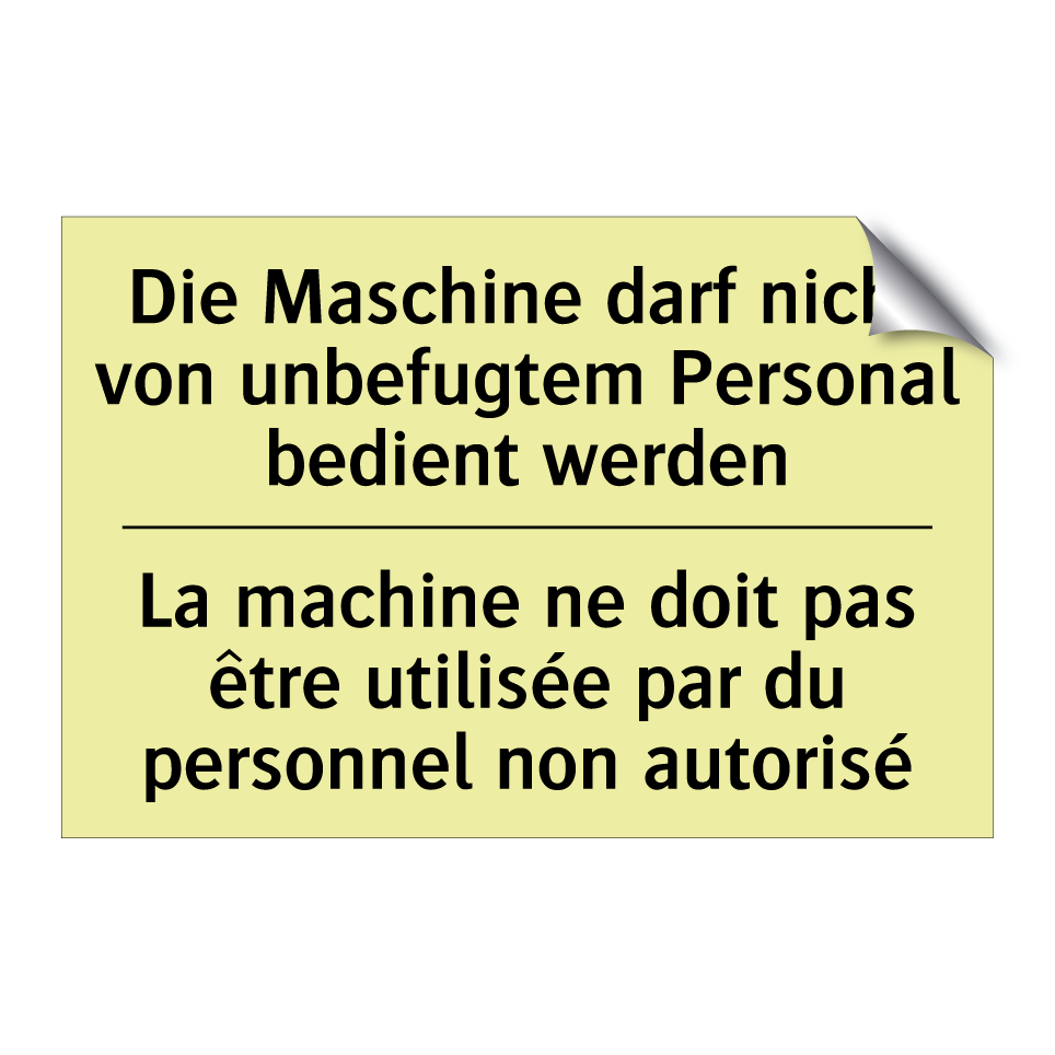 Die Maschine darf nicht von unbefugtem /.../ - La machine ne doit pas être utilisée /.../