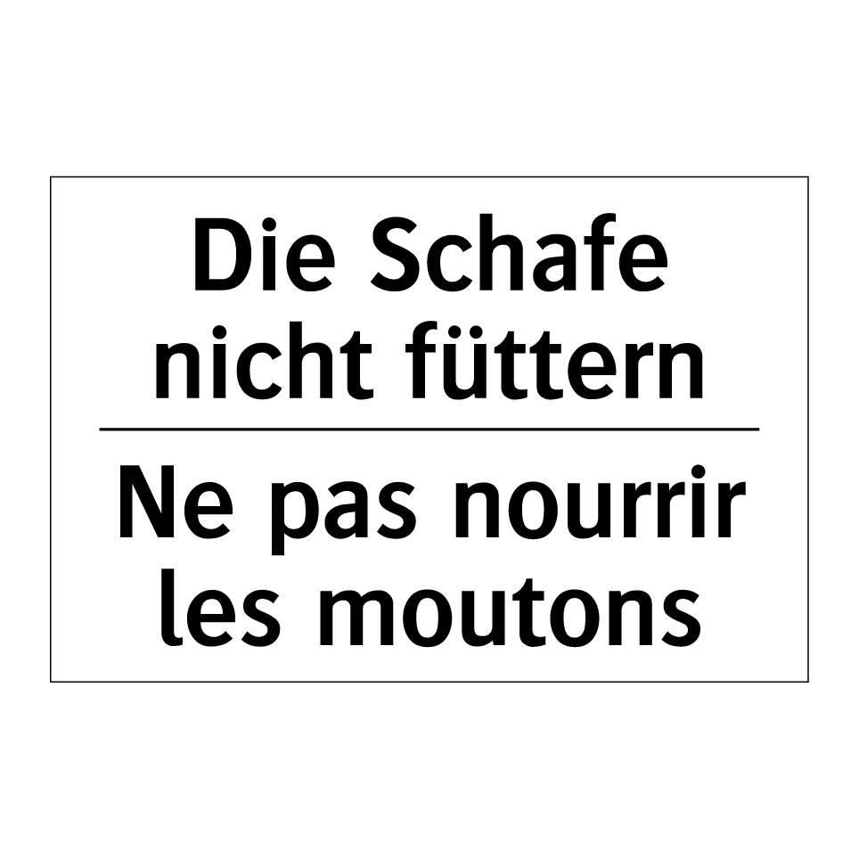 Die Schafe nicht füttern - Ne pas nourrir les moutons