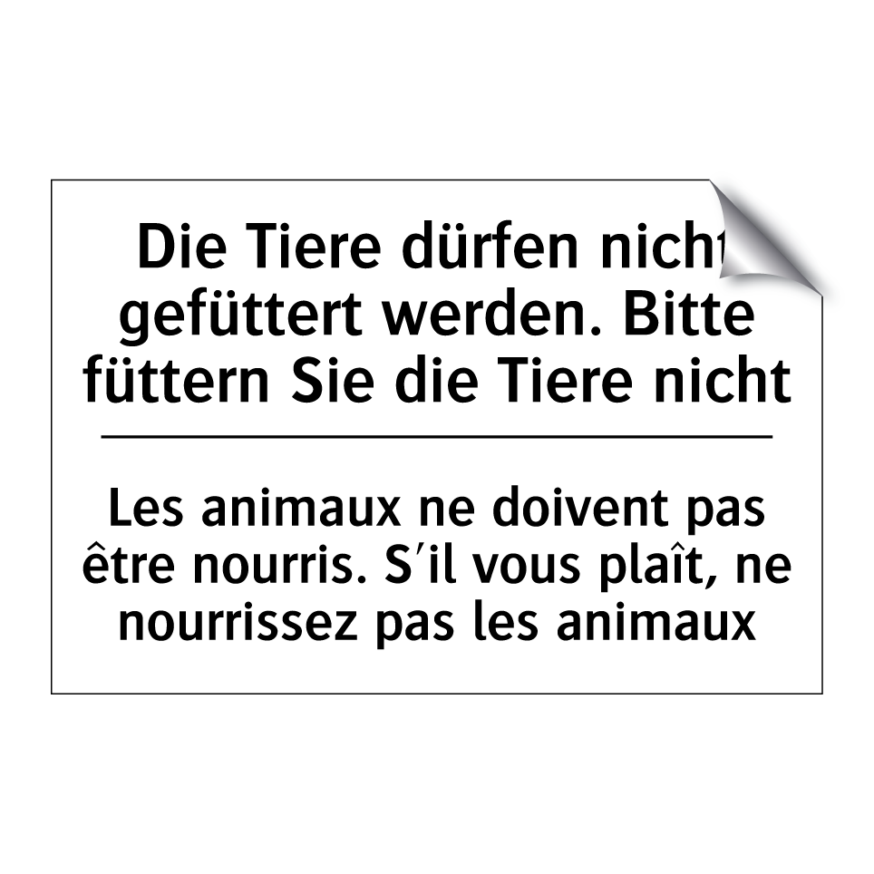 Die Tiere dürfen nicht gefüttert /.../ - Les animaux ne doivent pas être /.../