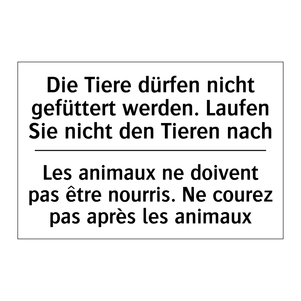 Die Tiere dürfen nicht gefüttert /.../ - Les animaux ne doivent pas être /.../