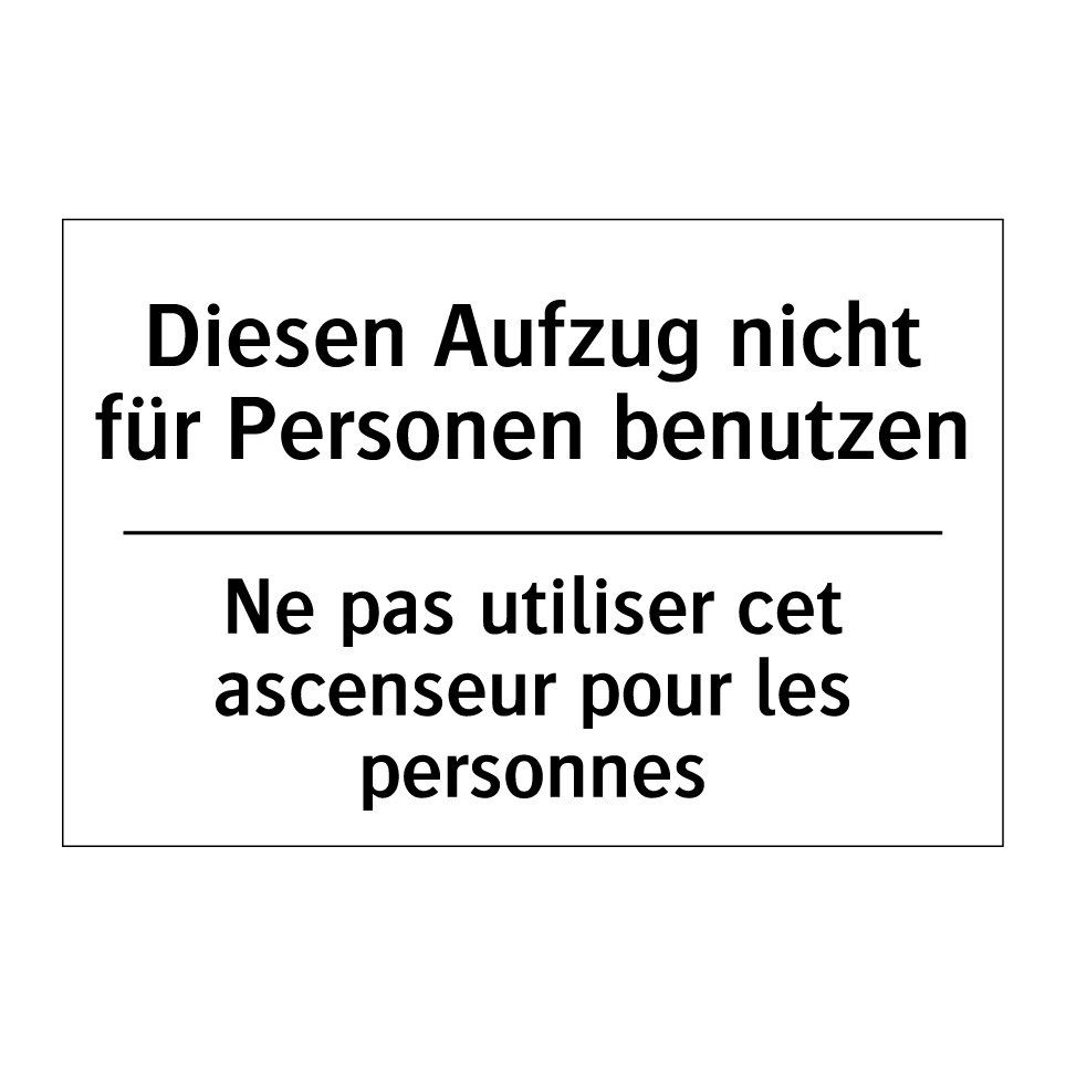 Diesen Aufzug nicht für Personen /.../ - Ne pas utiliser cet ascenseur /.../