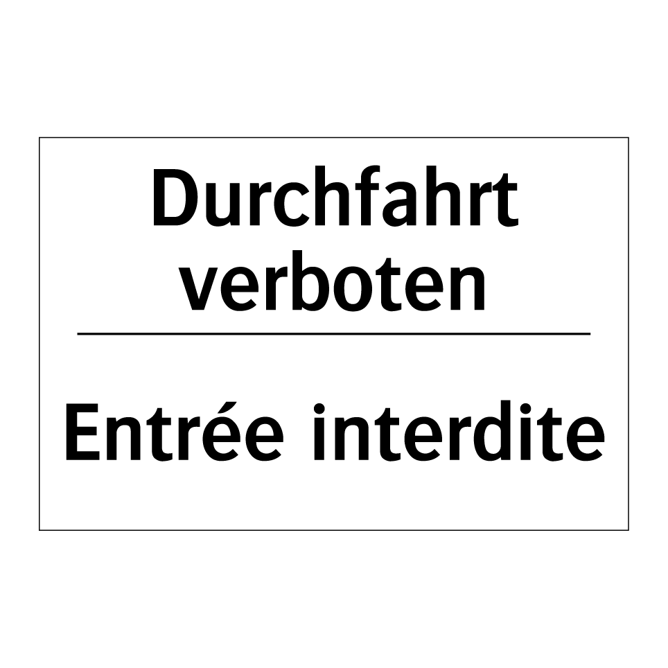 Durchfahrt verboten - Entrée interdite