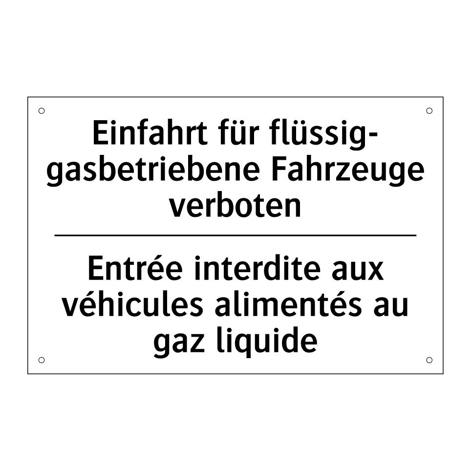 Einfahrt für flüssig- gasbetriebene /.../ - Entrée interdite aux véhicules /.../