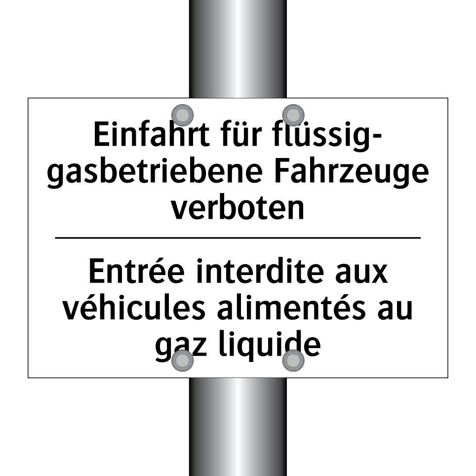 Einfahrt für flüssig- gasbetriebene /.../ - Entrée interdite aux véhicules /.../
