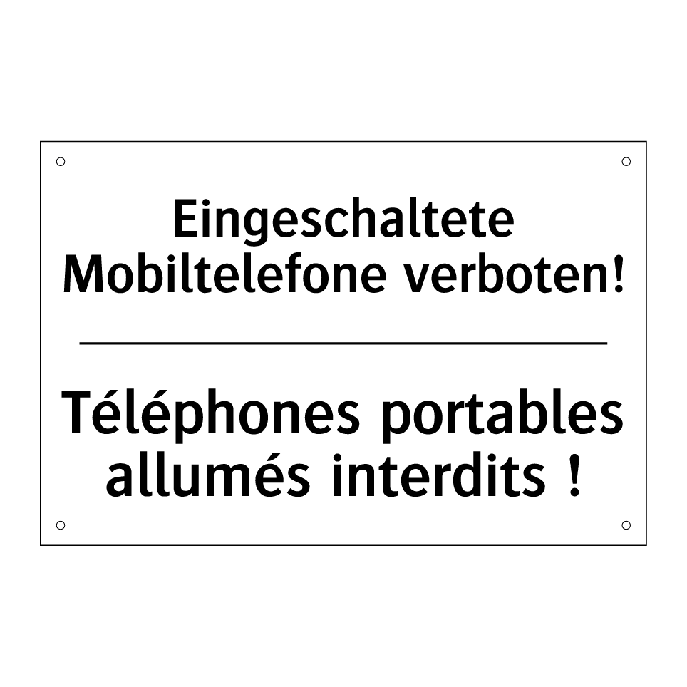 Eingeschaltete Mobiltelefone verboten! /.../ - Téléphones portables allumés interdits /.../