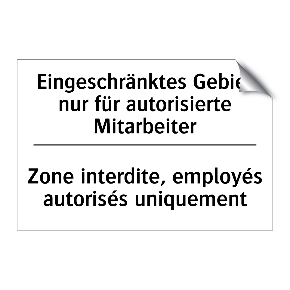 Eingeschränktes Gebiet nur für /.../ - Zone interdite, employés autorisés /.../