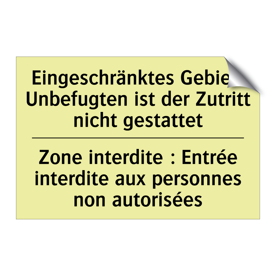 Eingeschränktes Gebiet: Unbefugten /.../ - Zone interdite : Entrée interdite /.../