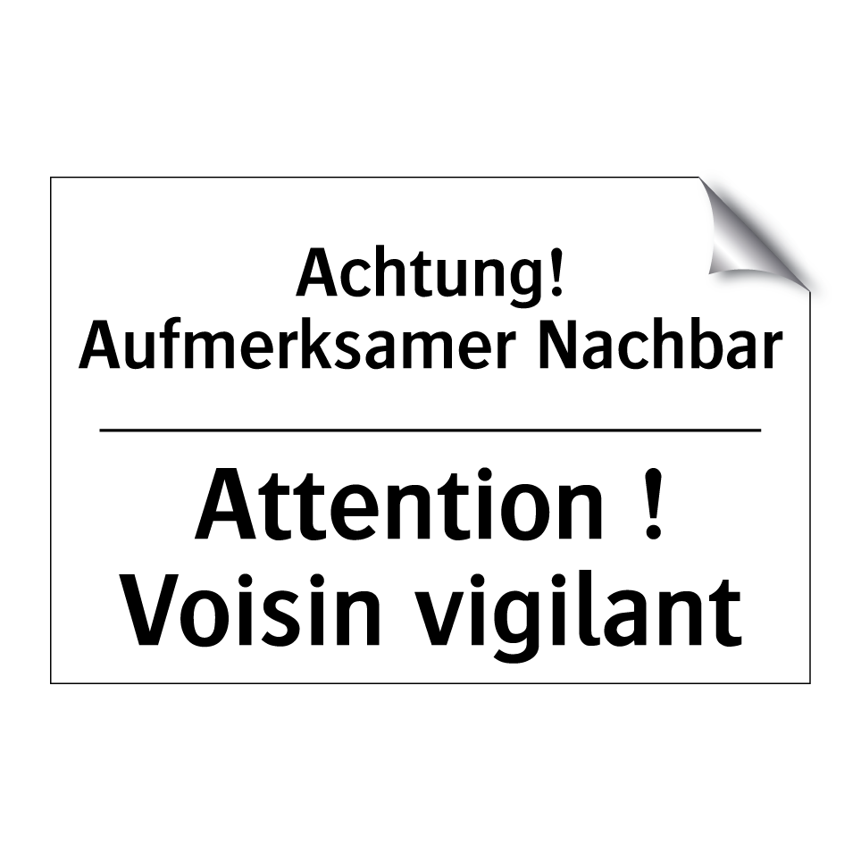 Achtung! Aufmerksamer Nachbar - Attention ! Voisin vigilant