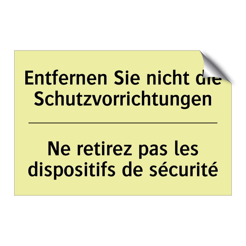 Entfernen Sie nicht die Schutzvorrichtungen /.../ - Ne retirez pas les dispositifs /.../