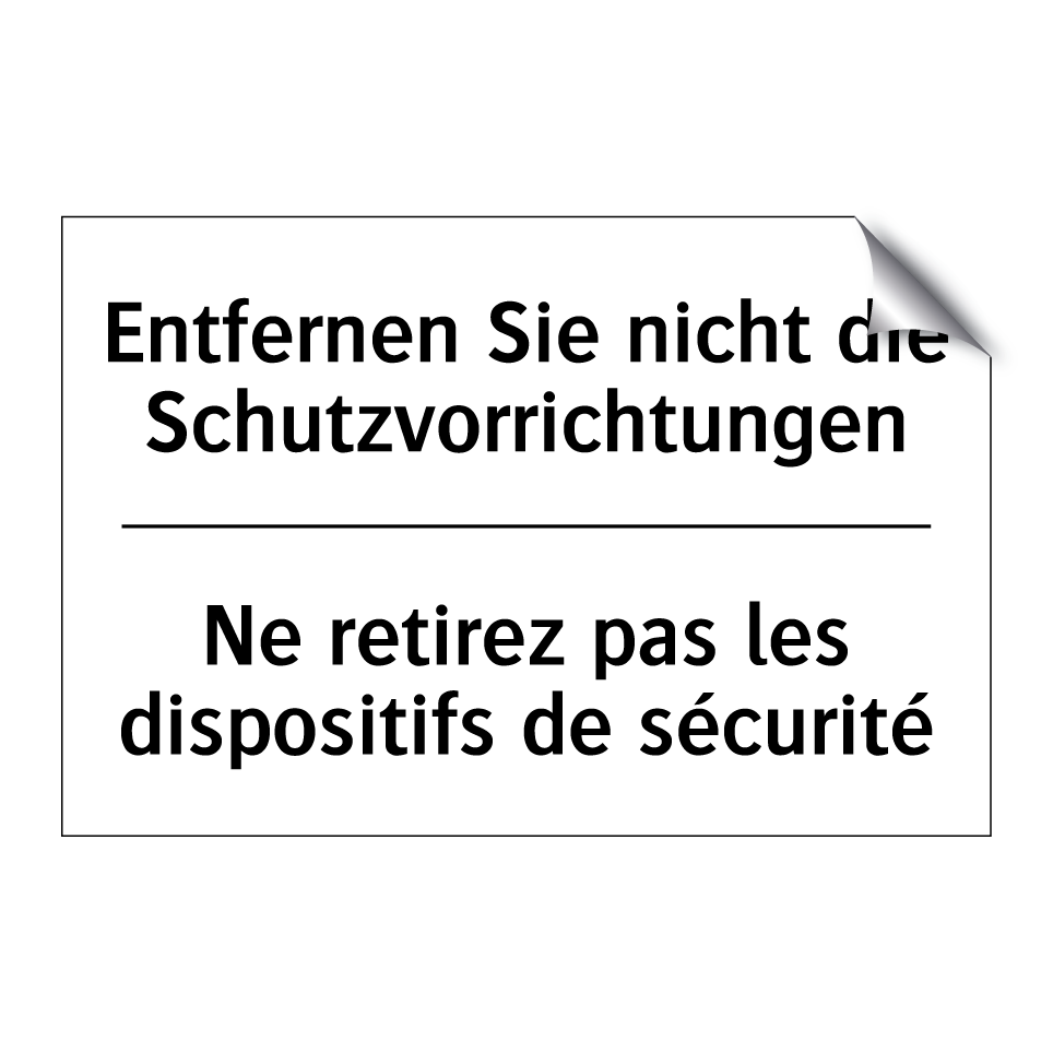 Entfernen Sie nicht die Schutzvorrichtungen /.../ - Ne retirez pas les dispositifs /.../
