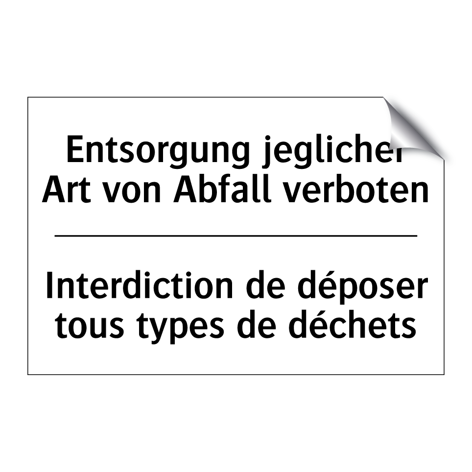 Entsorgung jeglicher Art von Abfall /.../ - Interdiction de déposer tous types /.../