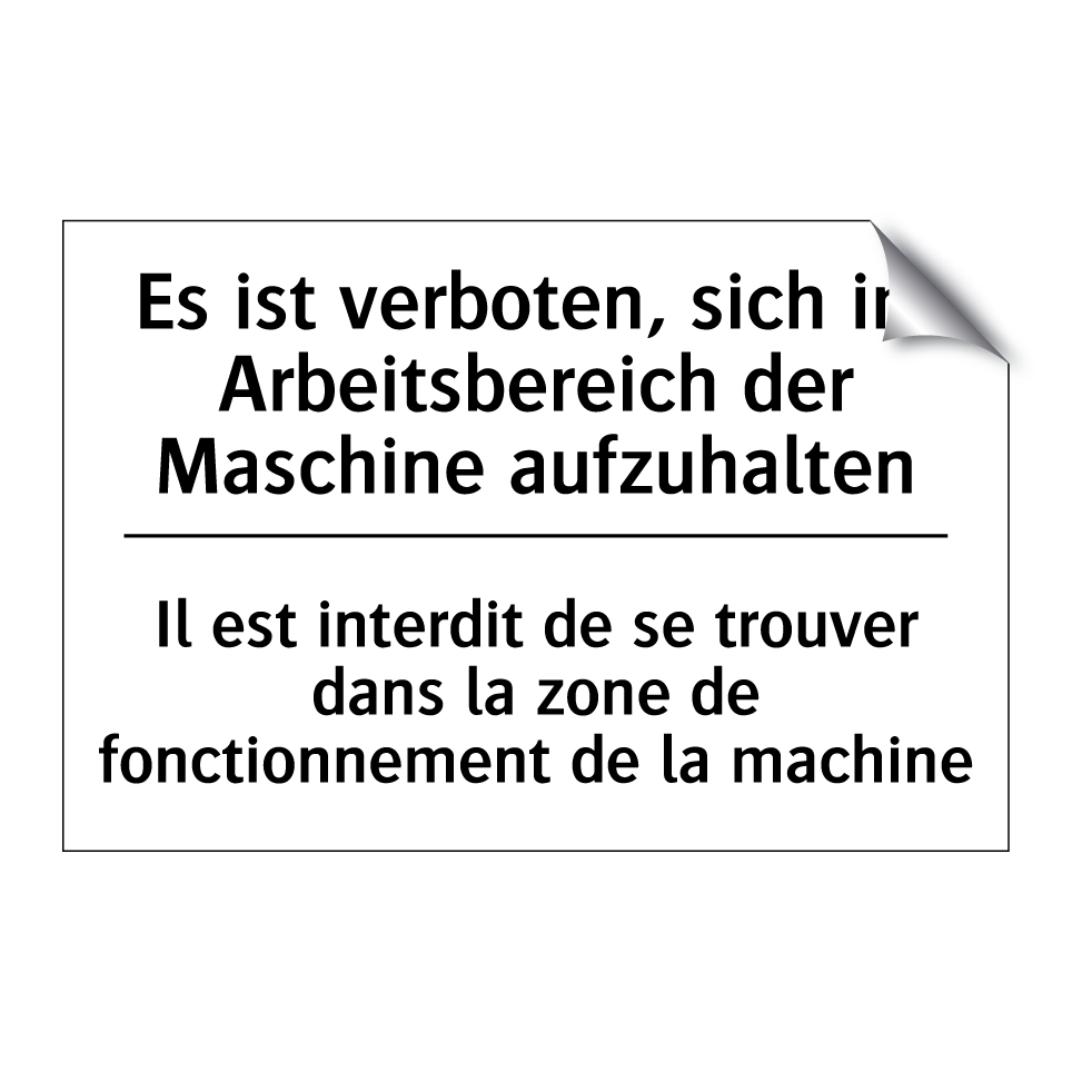 Es ist verboten, sich im Arbeitsbereich /.../ - Il est interdit de se trouver /.../