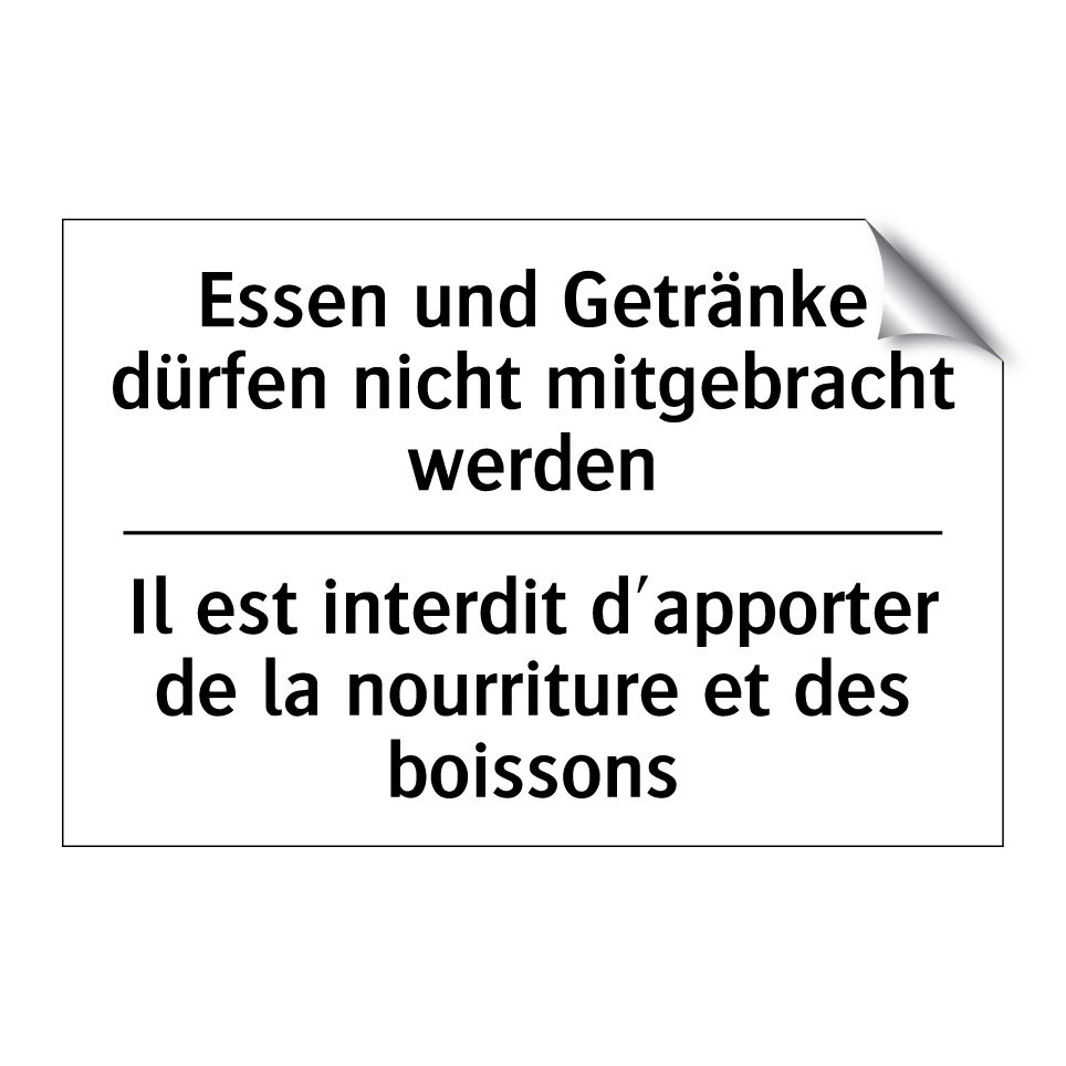 Essen und Getränke dürfen nicht /.../ - Il est interdit d'apporter de /.../