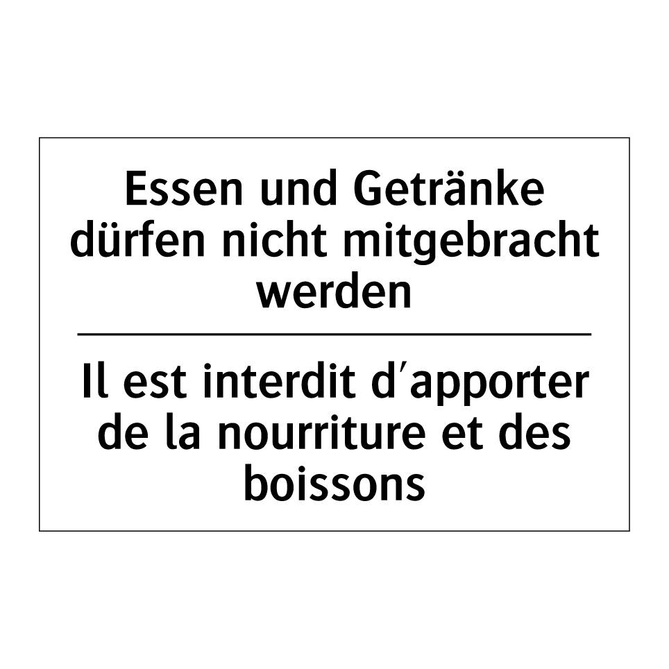 Essen und Getränke dürfen nicht /.../ - Il est interdit d'apporter de /.../