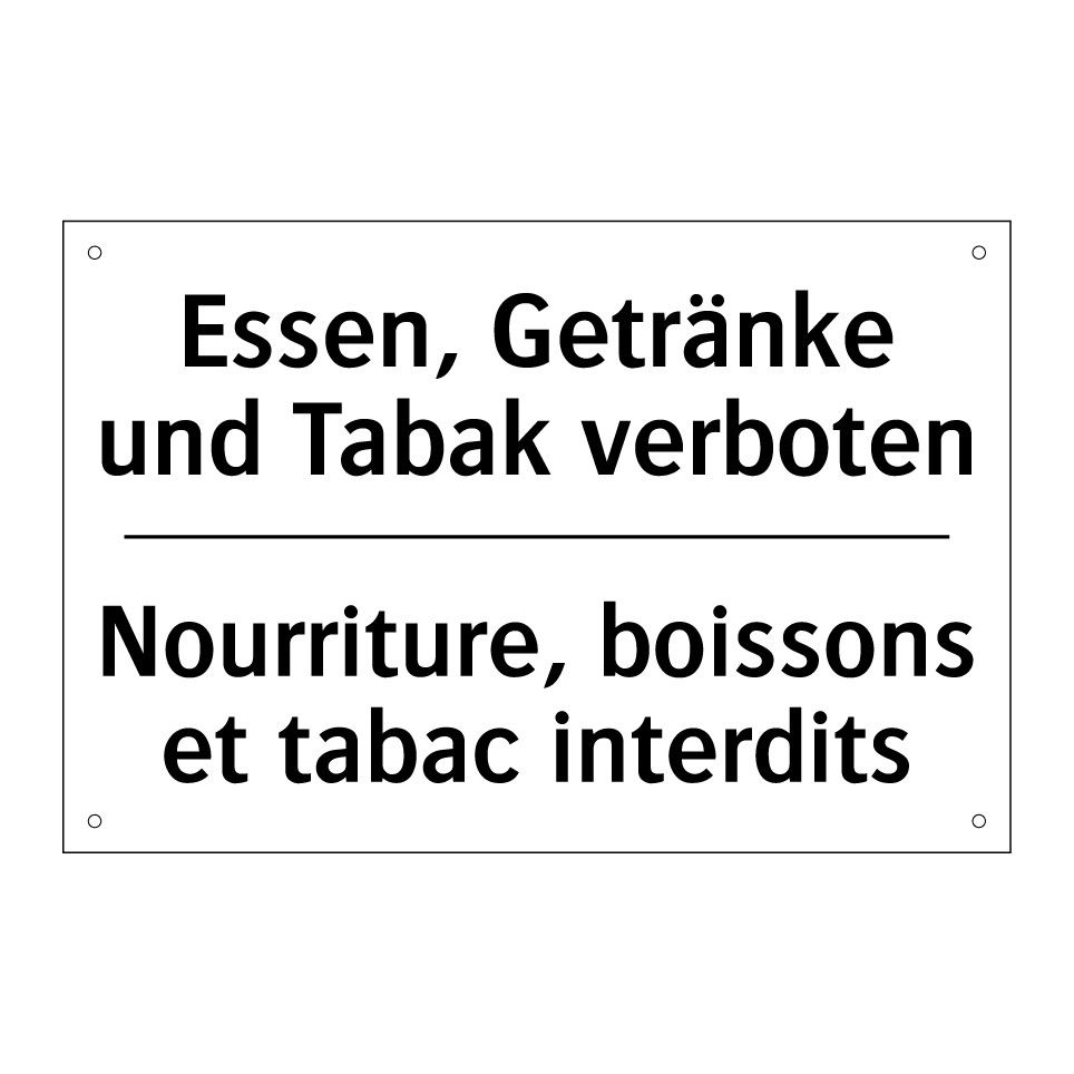 Essen, Getränke und Tabak verboten /.../ - Nourriture, boissons et tabac /.../
