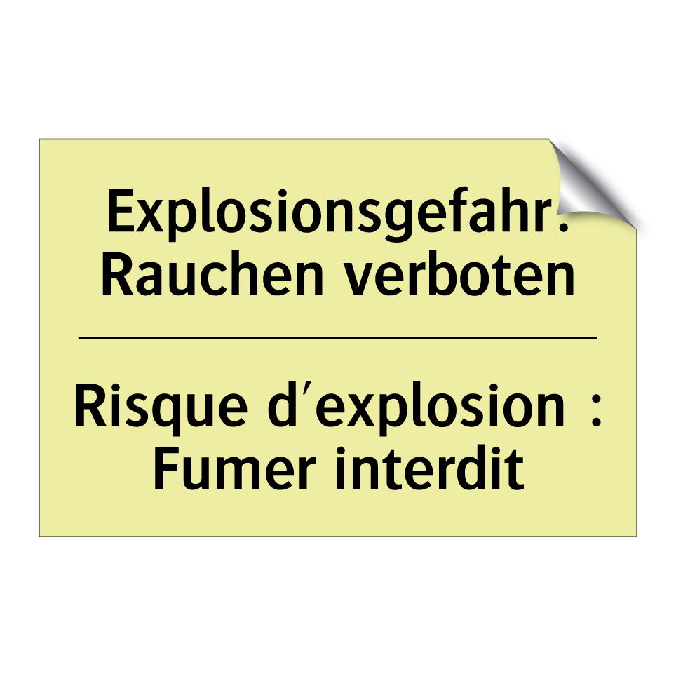 Explosionsgefahr: Rauchen verboten /.../ - Risque d'explosion : Fumer interdit /.../