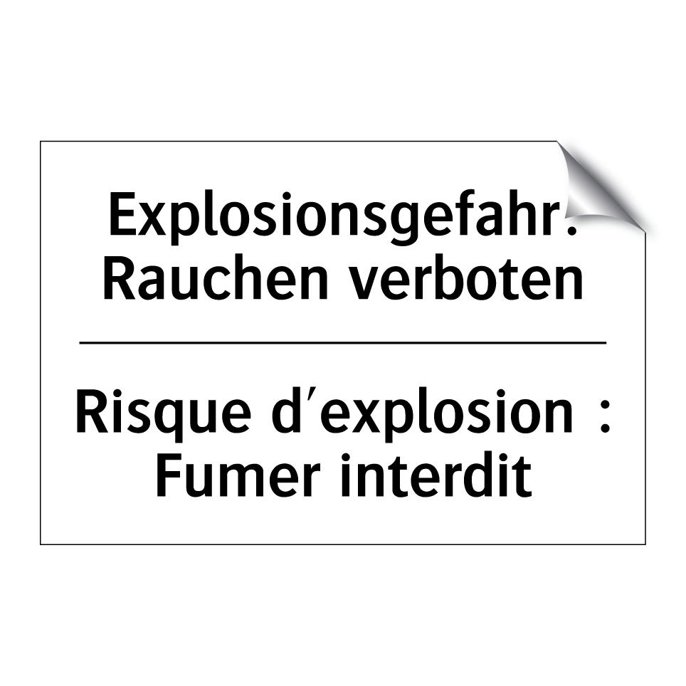 Explosionsgefahr: Rauchen verboten /.../ - Risque d'explosion : Fumer interdit /.../