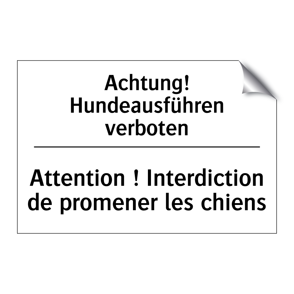 Achtung! Hundeausführen verboten /.../ - Attention ! Interdiction de promener /.../